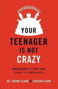 Your Teenager Is Not Crazy - Clark, Jerusha; Clark