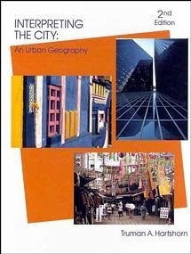 Interpreting the City: An Urban Geography - Hartshorn, Truman Asa