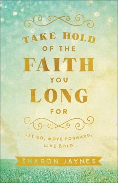 Take Hold of the Faith You Long for - Jaynes, Sharon