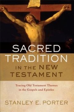 Sacred Tradition in the New Testament - Porter, Stanley E