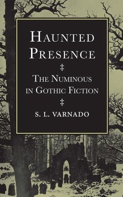Haunted Presence: The Numinous in Gothic Fiction - Varnado, S. L.