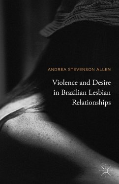 Violence and Desire in Brazilian Lesbian Relationships - Allen, Andrea Stevenson