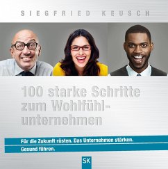 100 starke Schritte zum Wohlfühlunternehmen - Keusch, Siegfried