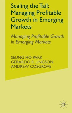 Scaling the Tail: Managing Profitable Growth in Emerging Markets - Park, Seung Ho;Ungson, Gerardo R.;Cosgrove, Andrew