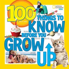 100 Things to Know Before You Grow Up - Gerry, Lisa M.; National Geographic Kids