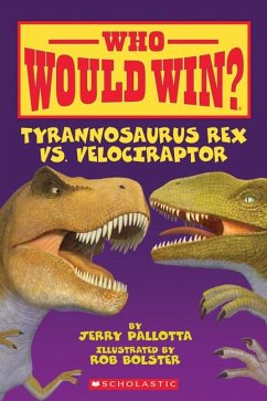 Who Would Win? Tyrannosaurus Rex vs. Velociraptor - Pallotta, Jerry