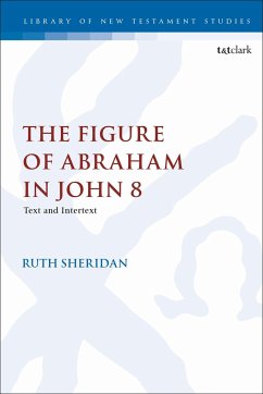 The Figure of Abraham in John 8 - Sheridan, Ruth