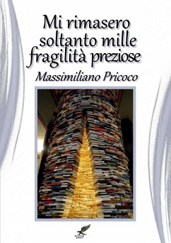 Mi rimasero soltanto mille fragilità preziose - Pricoco, Massimiliano