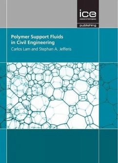Polymer Support Fluids in Civil Engineering - Lam, Carlos; Jefferis, Stephan