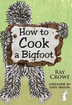 How to Cook a Bigfoot - Crowe, Ray
