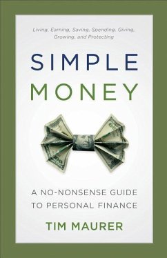 Simple Money: A No-Nonsense Guide to Personal Finance - Maurer, Tim