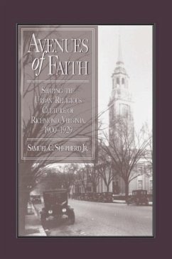 Avenues of Faith: Shaping the Urban Religious Culture of Richmond, Virginia, 1900-1929 - Shepherd Jr, Samuel C.