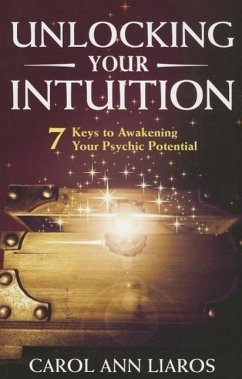Unlocking Your Intuition: 7 Keys to Awakening Your Psychic Potential - Cappuzzo, Carol Ann
