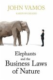 Elephants and the Business Laws of Nature and How to Manage Them to Help You and Your Business Realise Full Potential