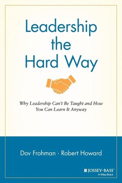 Leadership the Hard Way - Frohman, Dov