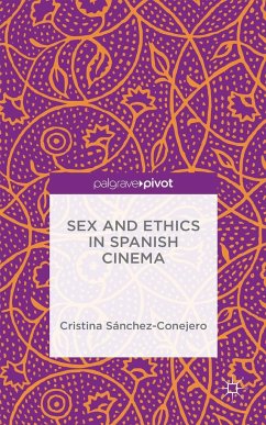 Sex and Ethics in Spanish Cinema - Sánchez-Conejero, Cristina