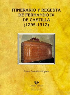 Itinerario y regesta de Fernando IV de Castilla, 1295-1312 - González Mínguez, César