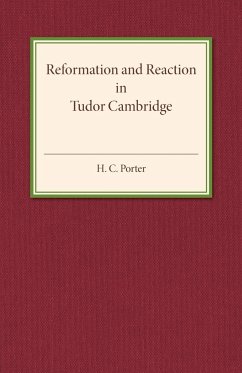 Reformation and Reaction in Tudor Cambridge - Porter, H. C.