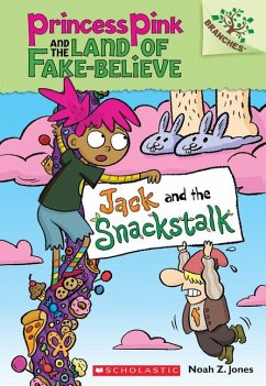 Jack and the Snackstalk: A Branches Book (Princess Pink and the Land of Fake-Believe #4) - Jones, Noah Z