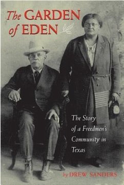 The Garden of Eden: The Story of a Freedmen's Community in Texas - Sanders, Drew