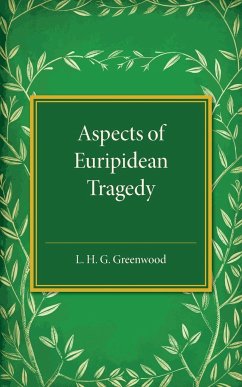 Aspects of Euripidean Tragedy - Greenwood, L. H. G.