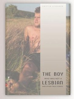 The Boy Who Was Not a Lesbian and Other True Stories - Lyseggen, Kristin