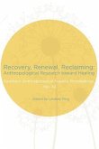 Recovery, Renewal, Reclaiming: Anthropological Research Toward Healing