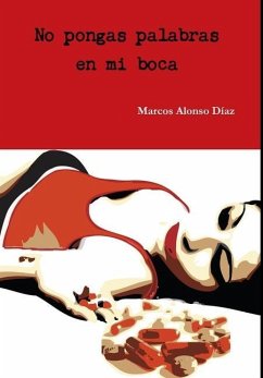 No pongas palabras en mi boca - Alonso Díaz, Marcos
