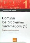 Dominar los problemas matemáticos 1 : de suma y resta de una operación