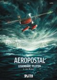 Jean Mermoz / Aeropostal - Legendäre Piloten Bd.2