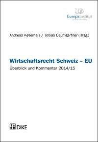 Wirtschaftsrecht Schweiz – EU - Kellerhals, Andreas und Tobias Baumgartner