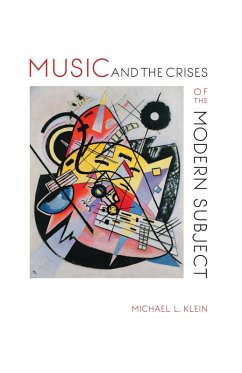 Music and the Crises of the Modern Subject (eBook, ePUB) - Klein, Michael L.