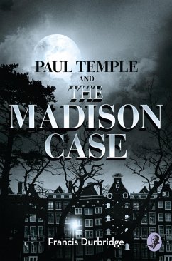Paul Temple and the Madison Case (eBook, ePUB) - Durbridge, Francis