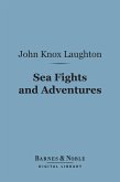 Sea Fights and Adventures (Barnes & Noble Digital Library) (eBook, ePUB)