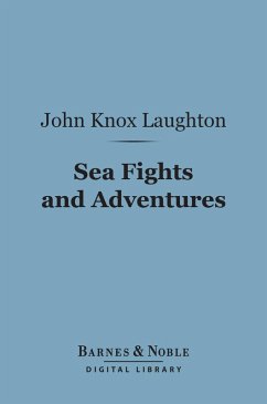 Sea Fights and Adventures (Barnes & Noble Digital Library) (eBook, ePUB) - Laughton, John Knox