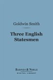 Three English Statesmen (Barnes & Noble Digital Library) (eBook, ePUB)