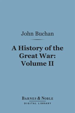 History of the Great War, Volume 2 (Barnes & Noble Digital Library) (eBook, ePUB) - Buchan, John