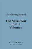 The Naval War of 1812, Volume 1 (Barnes & Noble Digital Library) (eBook, ePUB)