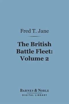 The British Battle Fleet: Volume 2 (Barnes & Noble Digital Library) (eBook, ePUB) - Jane, Fred T.