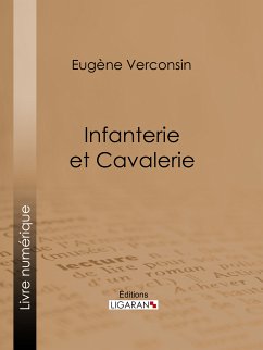 Infanterie et cavalerie (eBook, ePUB) - Verconsin, Eugène; Ligaran