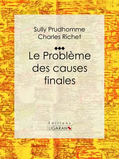 Le Problème des causes finales (eBook, ePUB) - Prudhomme, Sully; Richet, Charles; Ligaran