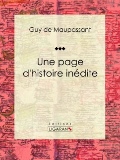 Une page d'histoire inédite (eBook, ePUB) - de Maupassant, Guy; Ligaran