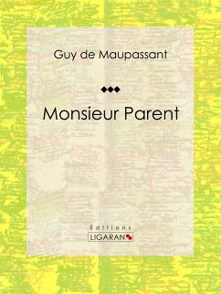 Monsieur Parent (eBook, ePUB) - de Maupassant, Guy; Ligaran