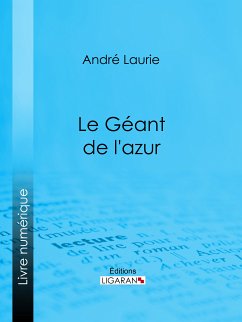 Le Géant de l'azur... (eBook, ePUB) - Ligaran; Laurie, André