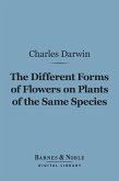 The Different Forms of Flowers on Plants of the Same Species (Barnes & Noble Digital Library) (eBook, ePUB)
