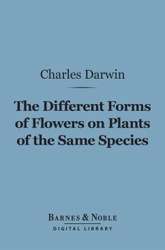 The Different Forms of Flowers on Plants of the Same Species (Barnes & Noble Digital Library) (eBook, ePUB) - Darwin, Charles