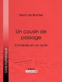 Un cousin de passage (eBook, ePUB) - Ligaran; de Bornier, Henri