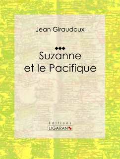 Suzanne et le Pacifique (eBook, ePUB) - Giraudoux, Jean; Ligaran