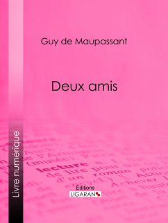 Deux amis (eBook, ePUB) - de Maupassant, Guy; Ligaran