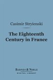 The Eighteenth Century in France (Barnes & Noble Digital Library) (eBook, ePUB)